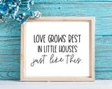 Love Grows Best in Little Houses - Printable Inspirational Quote